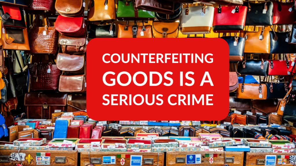 counterfeiting-goods-is-a-serious-crime